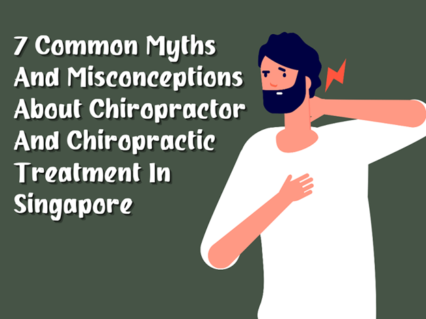 Chiro What? 7 Common Myths And Misconception About Chiropractor in Singapore   